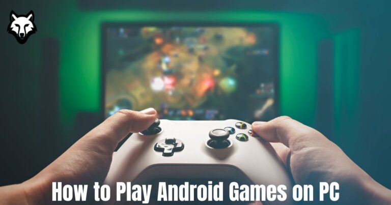 How to Play Android Games on PC